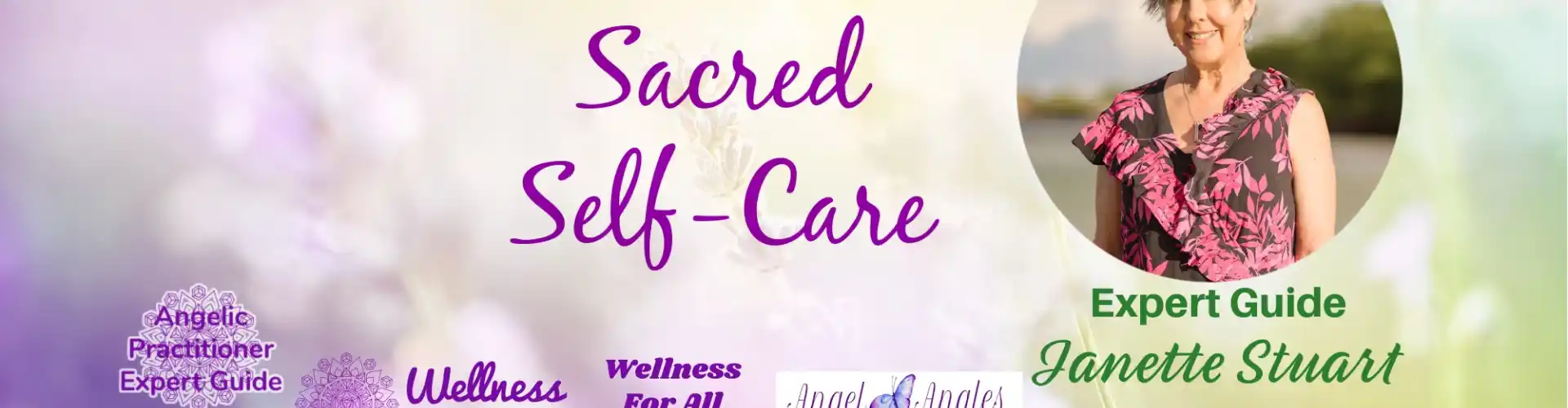 Sacred Self-Care with WU Angelic Practitioner Expert Guide Janette Stuart